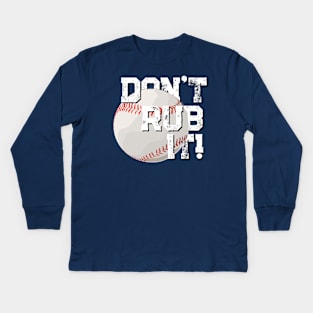 Don't rub it Kids Long Sleeve T-Shirt